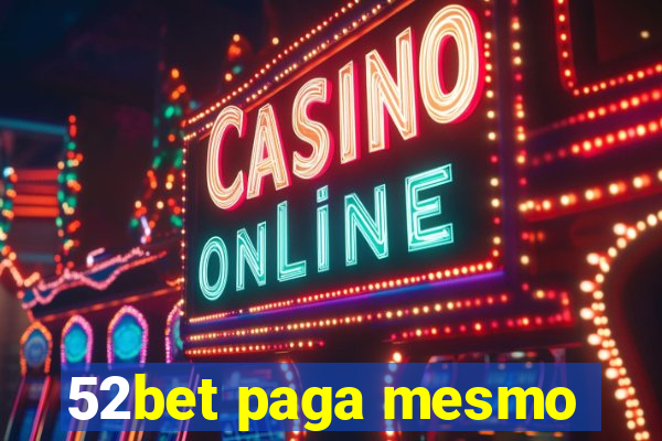 52bet paga mesmo